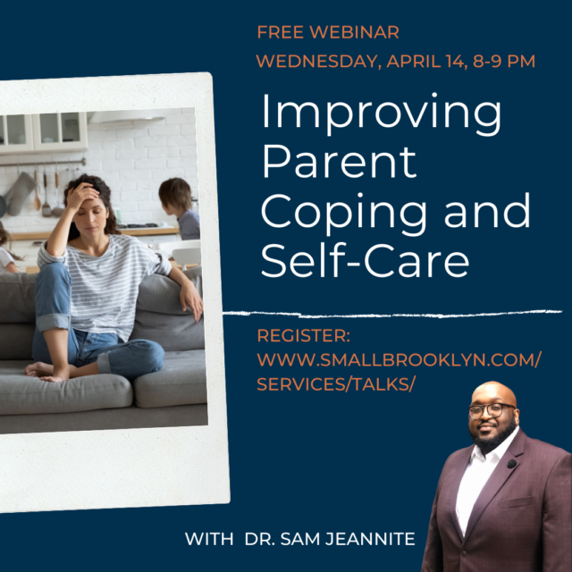 2021-Apr-14 Improving Parent Coping and Self-Care with Sam Jeannite, PsyD