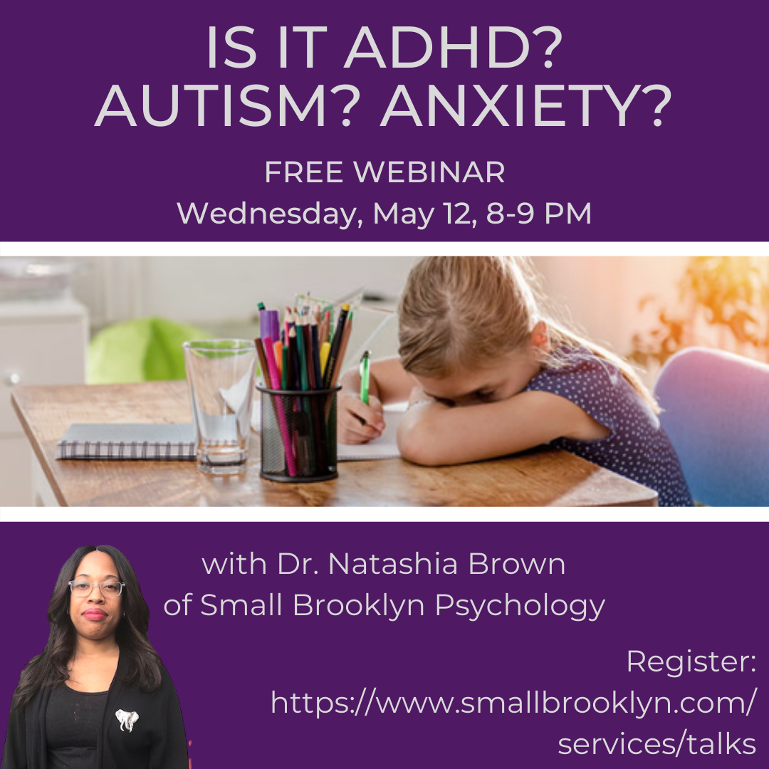 Small Brooklyn Psychology 2021May12 Is It ADHD? Autism? Anxiety?